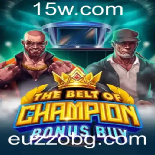 euzzo | Explorando o Mundo Dinâmico de TheBeltOfChampionBonusBuy